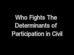 Who Fights The Determinants of Participation in Civil