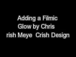 Adding a Filmic Glow by Chris  rish Meye  Crish Design
