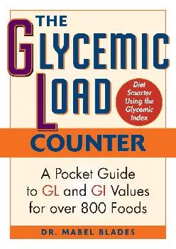 [DOWNLOAD] -  The Glycemic Load Counter: A Pocket Guide to GL and GI Values for over 800 Foods