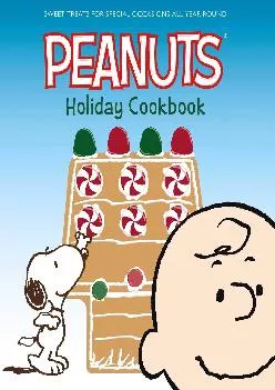 [EBOOK] -  The Peanuts Holiday Cookbook: Sweet Treats for Favorite Occasions All Year Round