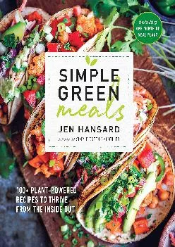 [EPUB] -  Simple Green Meals: 100+ Plant-Powered Recipes to Thrive from the Inside Out: