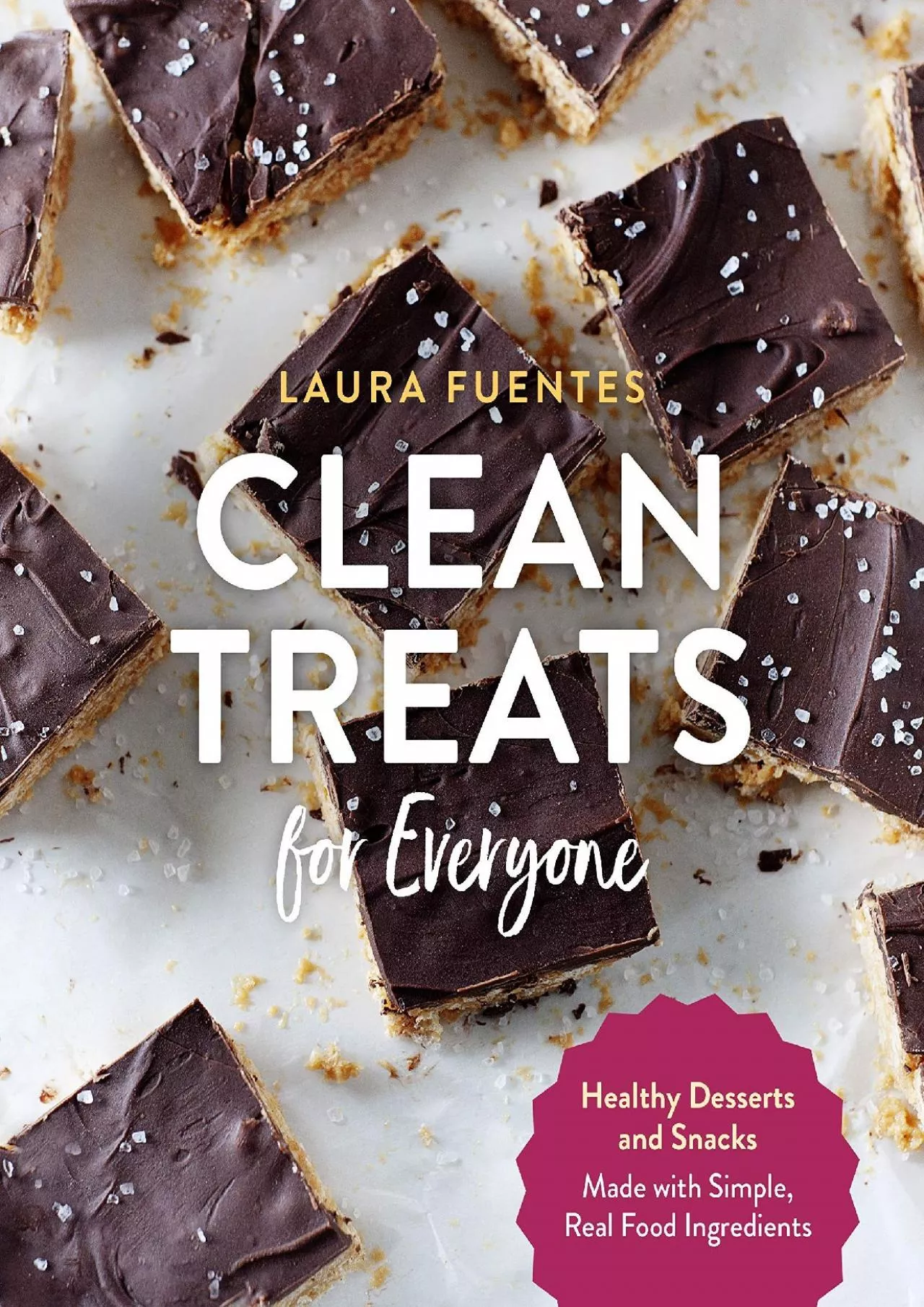 PDF-[EBOOK] - Clean Treats for Everyone: Healthy Desserts and Snacks Made with Simple, Real