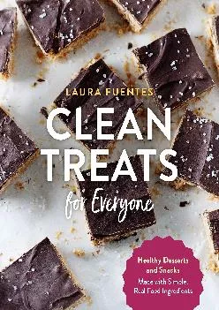 [EBOOK] -  Clean Treats for Everyone: Healthy Desserts and Snacks Made with Simple, Real Food Ingredients