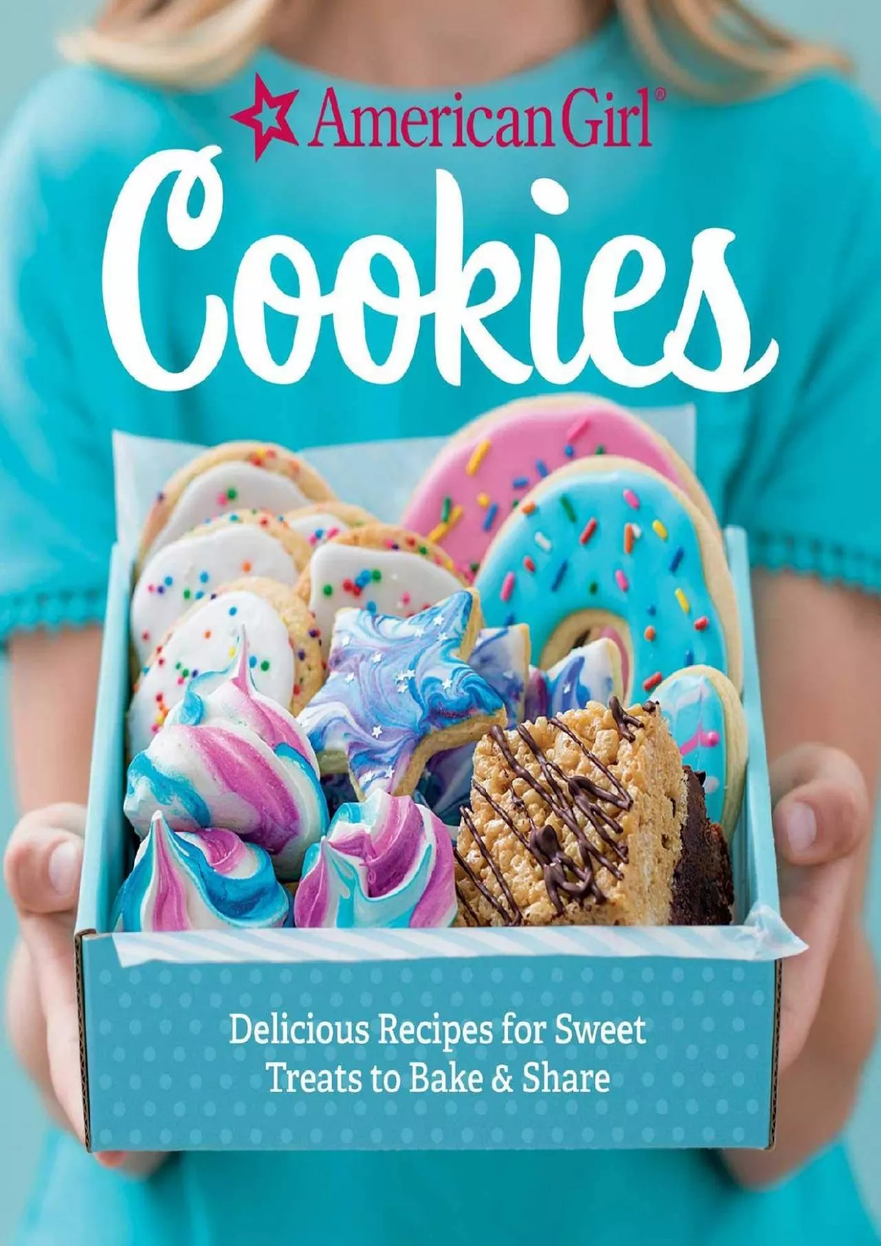 PDF-[DOWNLOAD] - American Girl Cookies: Delicious Recipes for Sweet Treats to Bake & Share