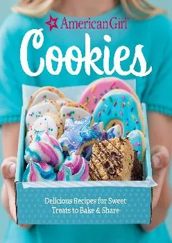 [DOWNLOAD] -  American Girl Cookies: Delicious Recipes for Sweet Treats to Bake & Share