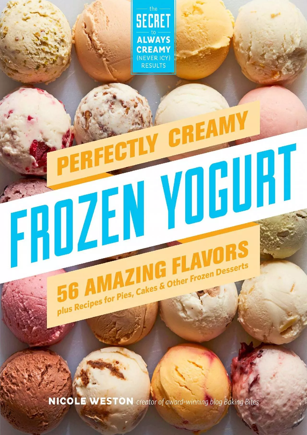 PDF-[EBOOK] - Perfectly Creamy Frozen Yogurt: 56 Amazing Flavors plus Recipes for Pies, Cakes