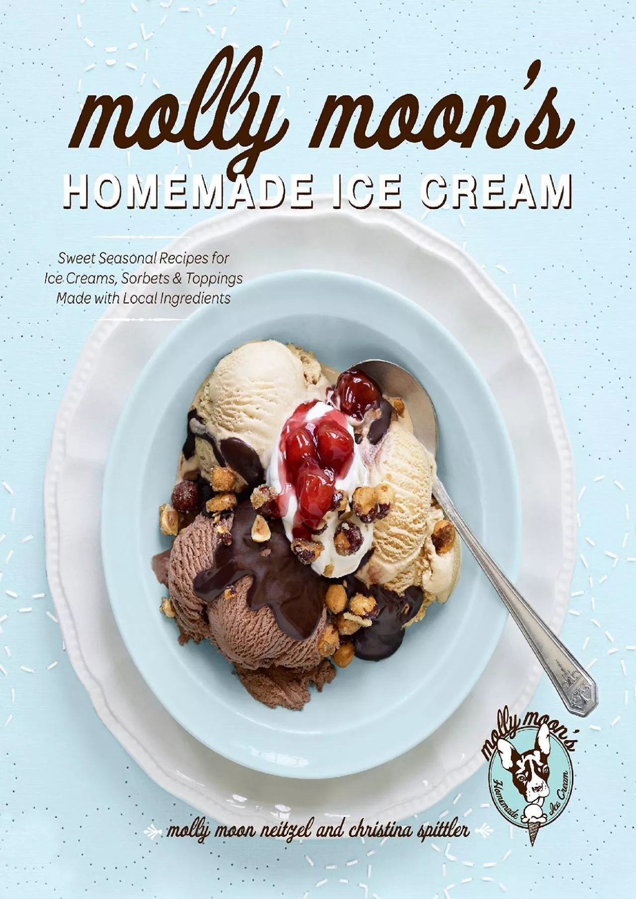 PDF-[DOWNLOAD] - Molly Moon\'s Homemade Ice Cream: Sweet Seasonal Recipes for Ice Creams,