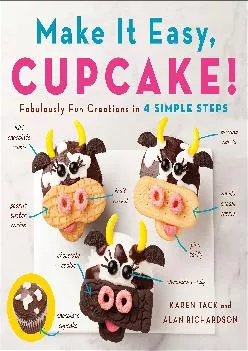 [READ] -  Make It Easy, Cupcake!: Fabulously Fun Creations in 4 Simple Steps