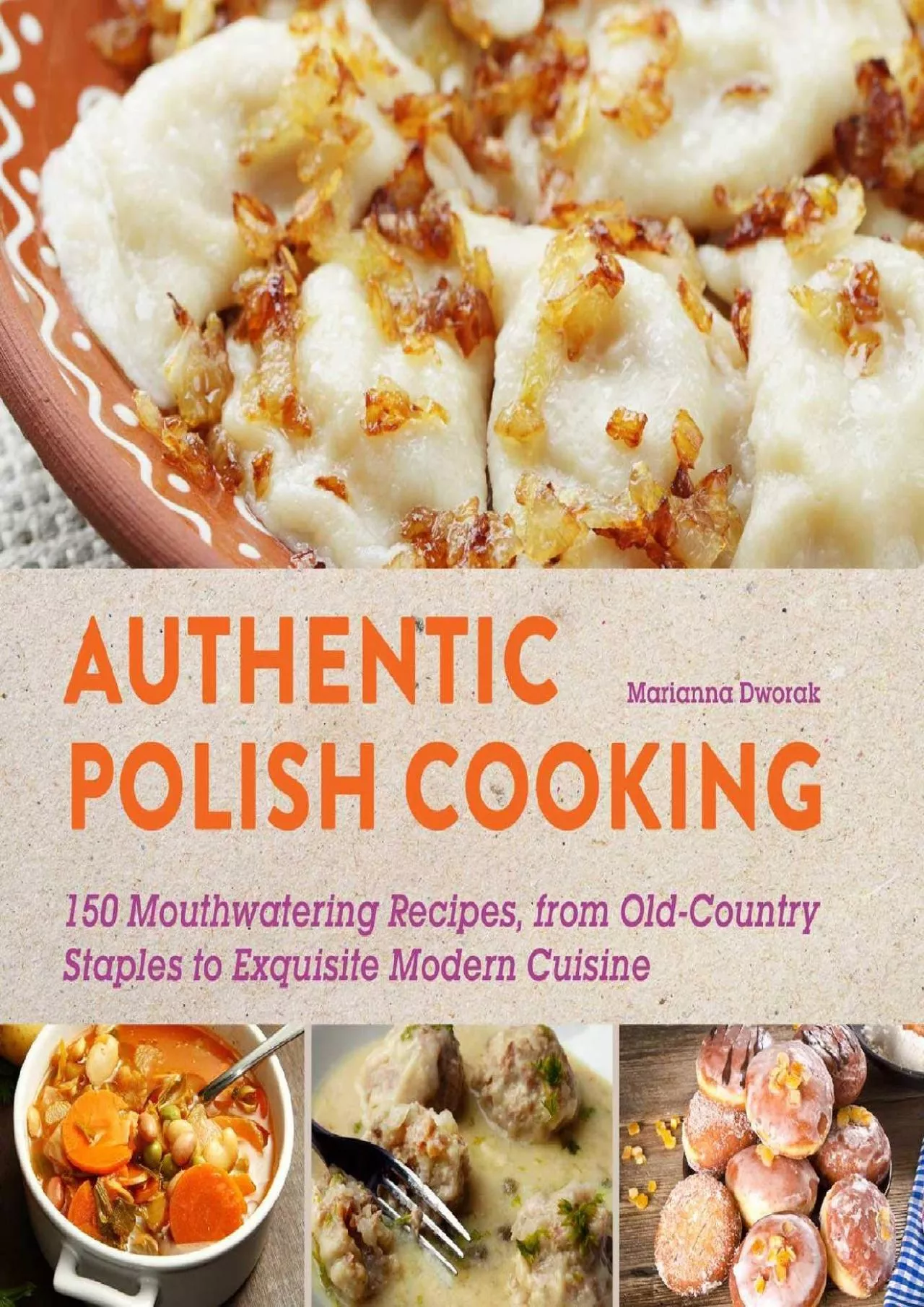 PDF-[EPUB] - Authentic Polish Cooking: 120 Mouthwatering Recipes, from Old-Country Staples