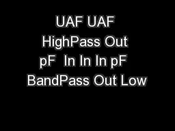 UAF UAF HighPass Out pF  In In In pF  BandPass Out Low