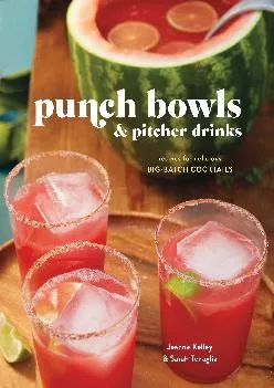 [EPUB] -  Punch Bowls and Pitcher Drinks: Recipes for Delicious Big-Batch Cocktails