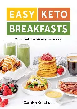 [EPUB] -  Easy Keto Breakfasts: 60+ Low-Carb Recipes to Jump-Start Your Day