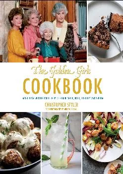 [EBOOK] -  Golden Girls Cookbook: More than 90 Delectable Recipes from Blanche, Rose,