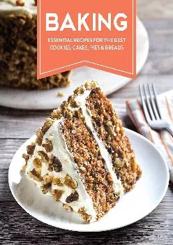 [EBOOK] -  Baking: Essential Recipes for the Best Cookies, Cakes, Pies & Breads