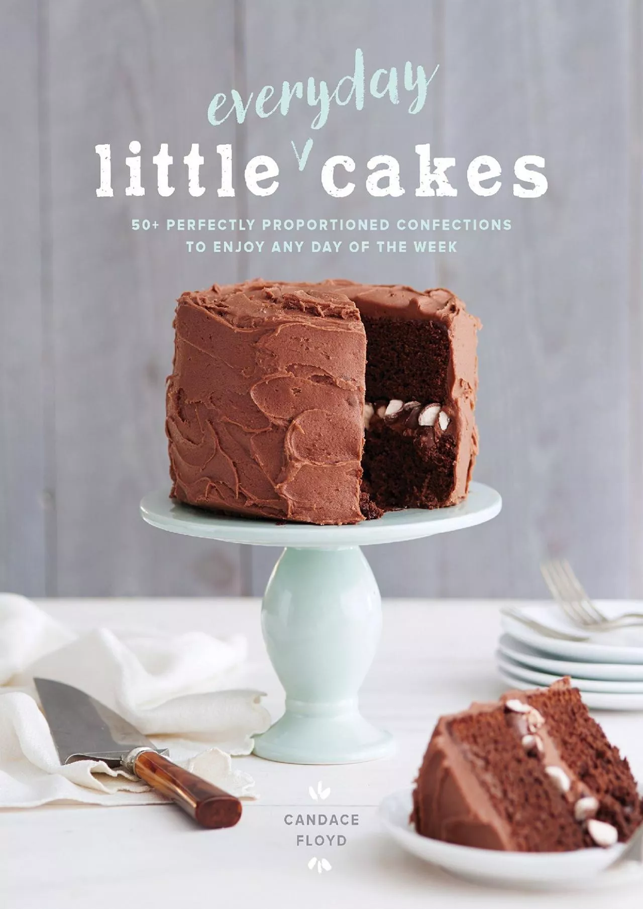 PDF-[EPUB] - Little Everyday Cakes: 50+ Perfectly Proportioned Confections to Enjoy Any Day