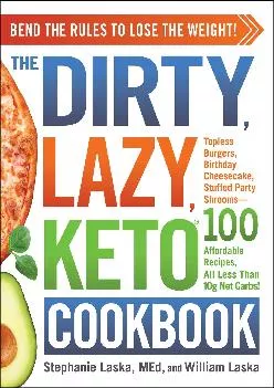 [EBOOK] -  The DIRTY, LAZY, KETO Cookbook: Bend the Rules to Lose the Weight!