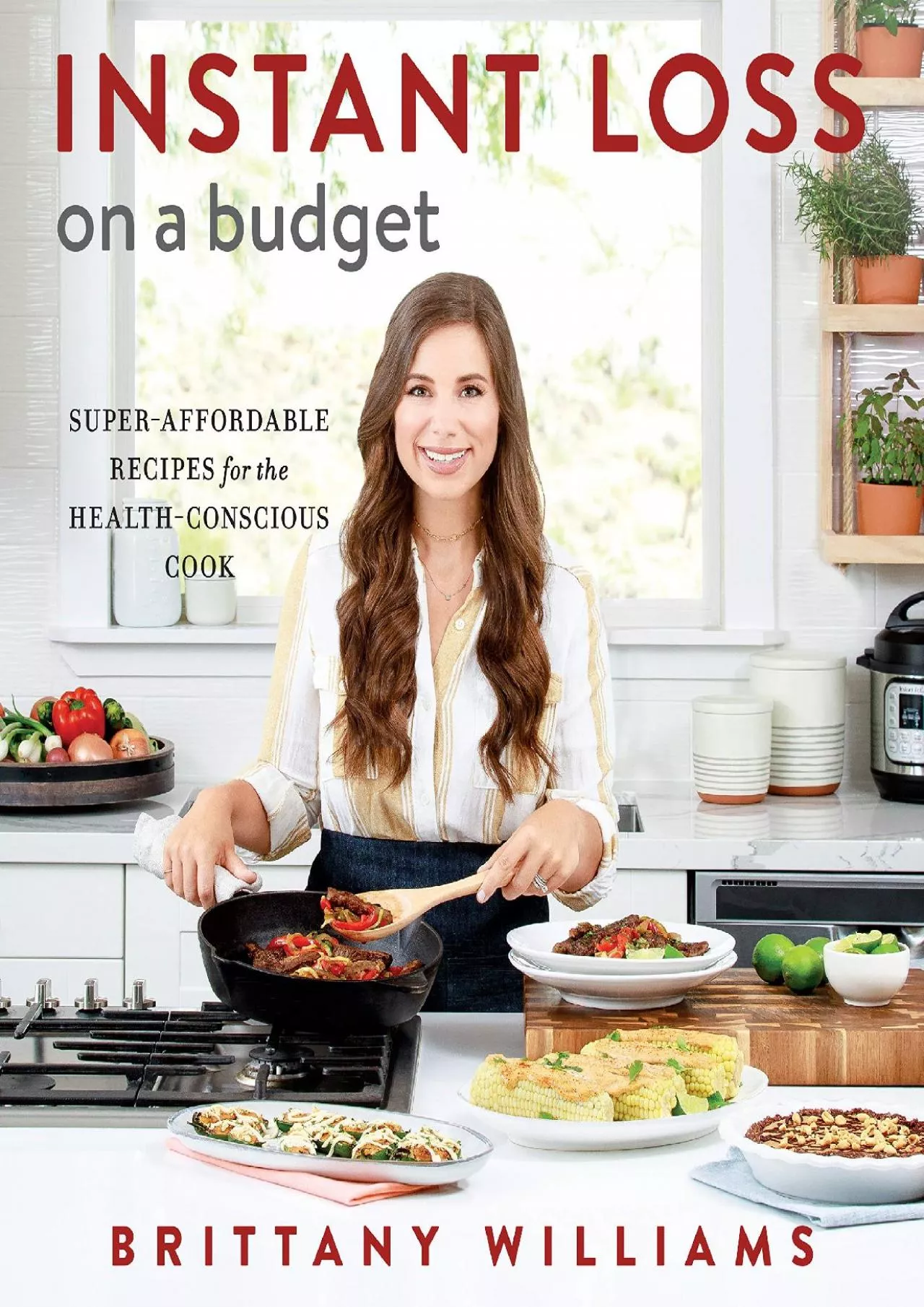 PDF-[EBOOK] - Instant Loss on a Budget: Super-Affordable Recipes for the Health-Conscious