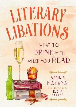 [EBOOK] -  Literary Libations: What to Drink with What You Read