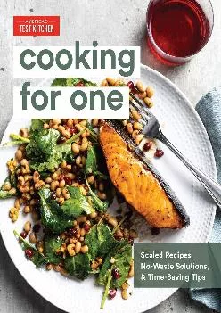 [EBOOK] -  Cooking for One: Scaled Recipes, No-Waste Solutions, and Time-Saving Tips