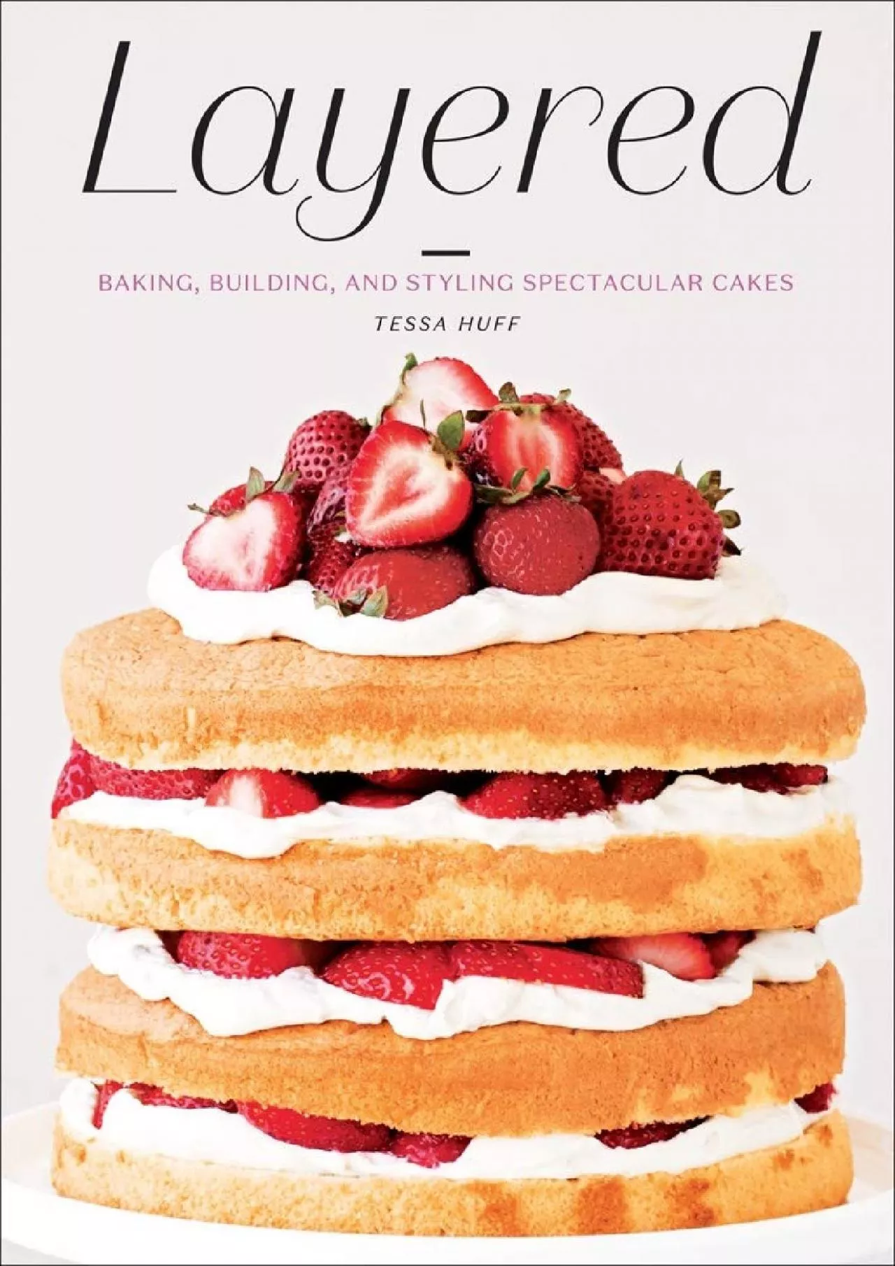 PDF-[EPUB] - Layered: Baking, Building, and Styling Spectacular Cakes