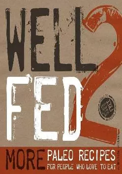 [DOWNLOAD] -  Well Fed 2: More Paleo Recipes for People Who Love to Eat