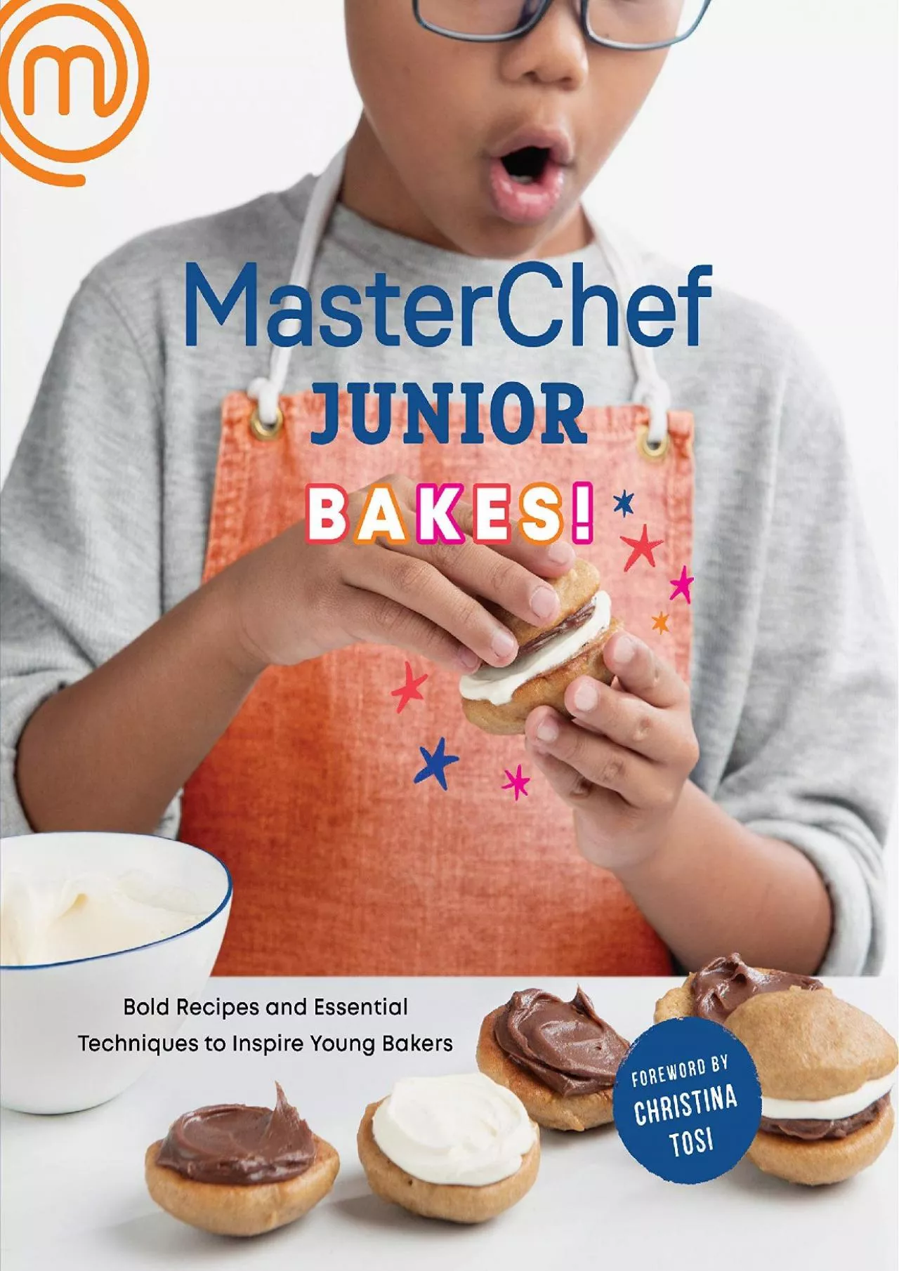 PDF-[EPUB] - MasterChef Junior Bakes!: Bold Recipes and Essential Techniques to Inspire Young