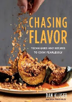 [DOWNLOAD] -  Chasing Flavor: Techniques and Recipes to Cook Fearlessly