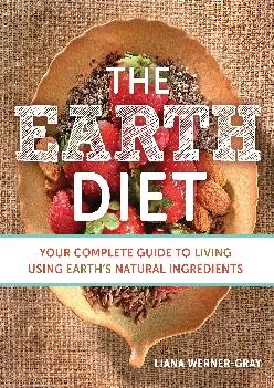 [READ] -  The Earth Diet: Your Complete Guide to Living Using Earth\'s Natural Ingredients