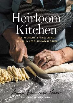 [EBOOK] -  Heirloom Kitchen: Heritage Recipes and Family Stories from the Tables of Immigrant Women