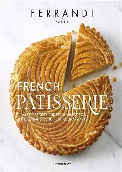 [EBOOK] -  French Patisserie: Master Recipes and Techniques from the Ferrandi School of Culinary Arts (Langue anglaise)