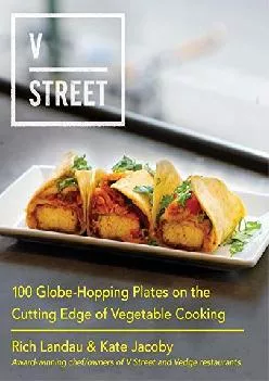 [EPUB] -  V Street: 100 Globe-Hopping Plates on the Cutting Edge of Vegetable Cooking