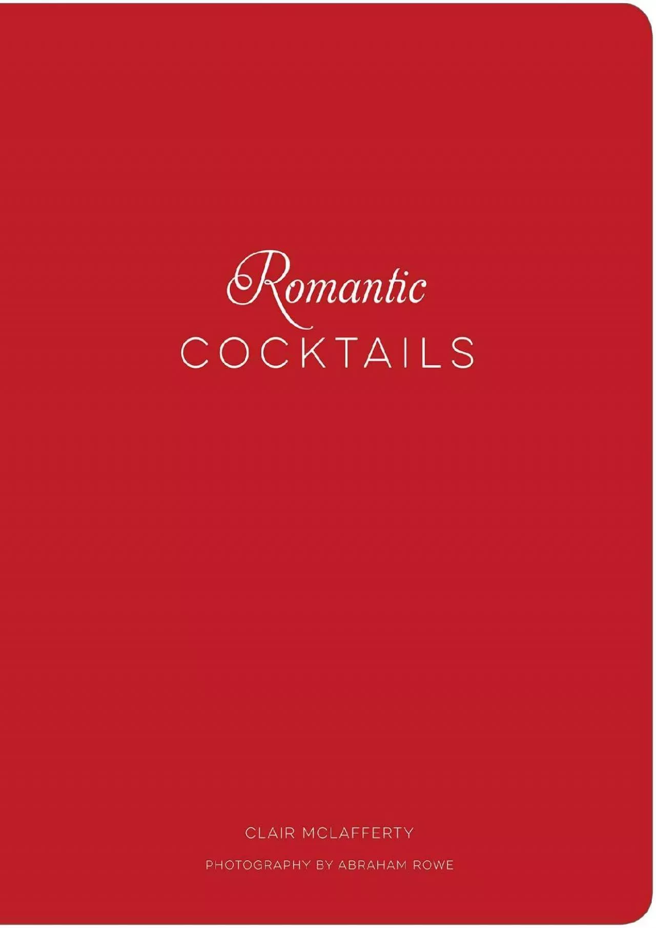 PDF-[READ] - Romantic Cocktails: Craft Cocktail Recipes for Couples, Crushes, and Star-Crossed