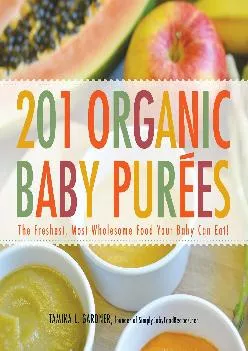 [READ] -  201 Organic Baby Purees: The Freshest, Most Wholesome Food Your Baby Can Eat!