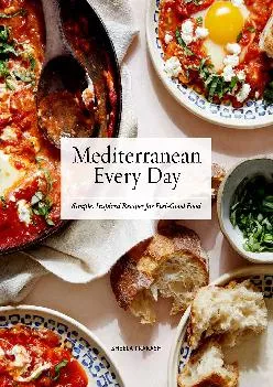 [DOWNLOAD] -  Mediterranean Every Day: Simple, Inspired Recipes for Feel-Good Food