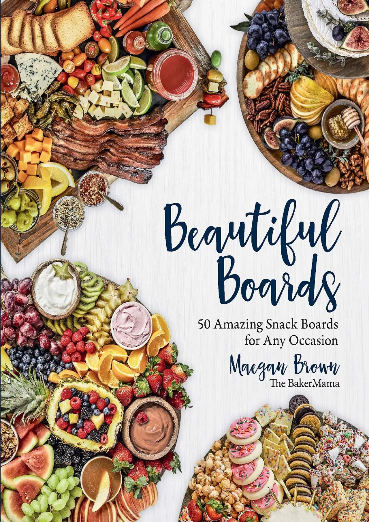 PDF-[DOWNLOAD] - Beautiful Boards: 50 Amazing Snack Boards for Any Occasion