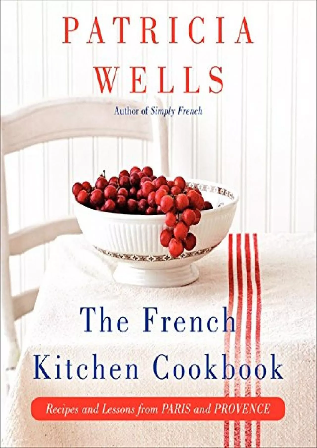 PDF-[READ] - The French Kitchen Cookbook: Recipes and Lessons from Paris and Provence