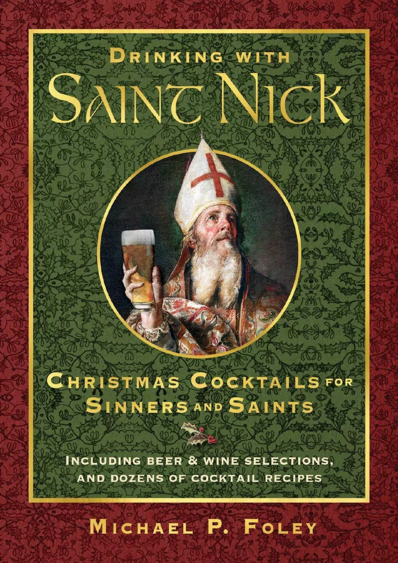 PDF-[DOWNLOAD] - Drinking with Saint Nick: Christmas Cocktails for Sinners and Saints