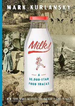 [READ] -  Milk!: A 10,000-Year Food Fracas