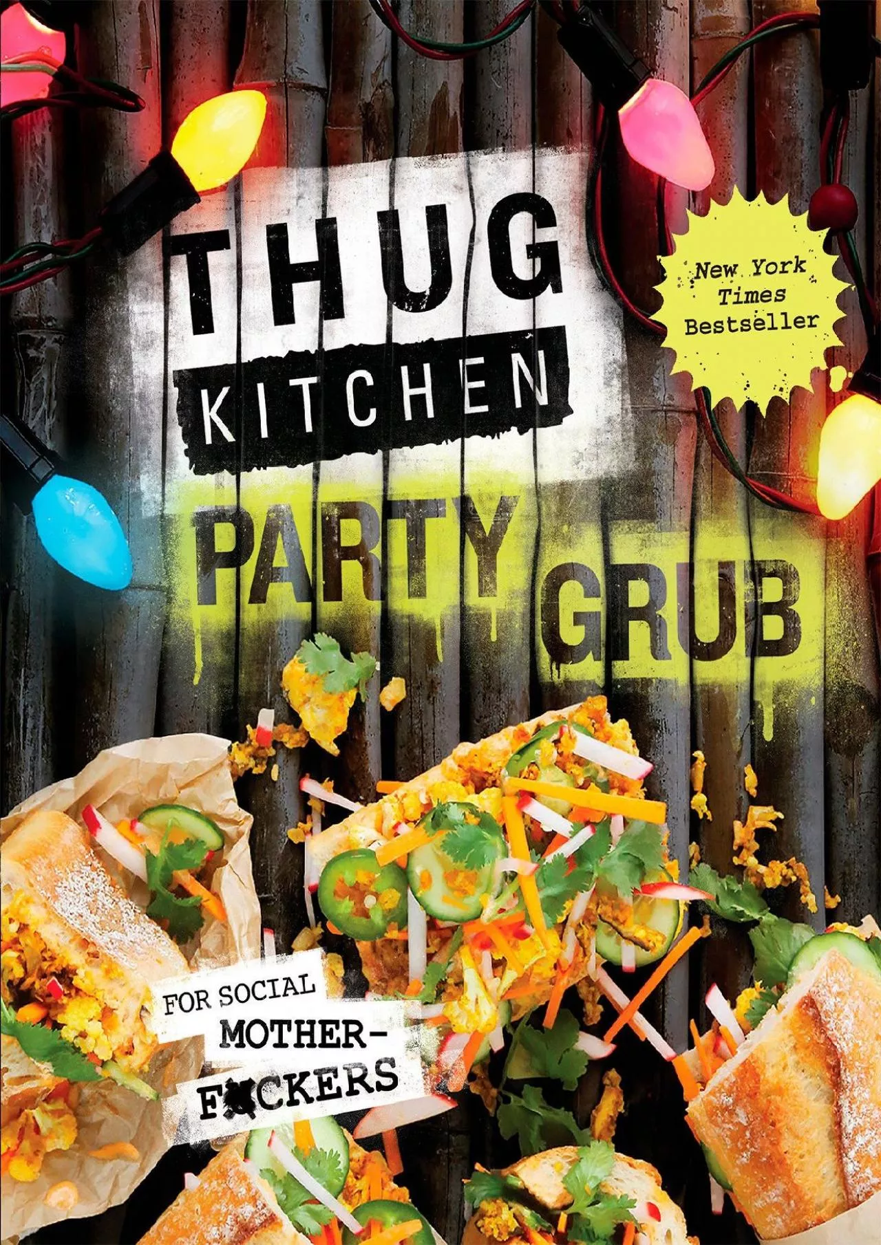 PDF-[EPUB] - Thug Kitchen Party Grub: For Social Motherf*ckers (Thug Kitchen Cookbooks)