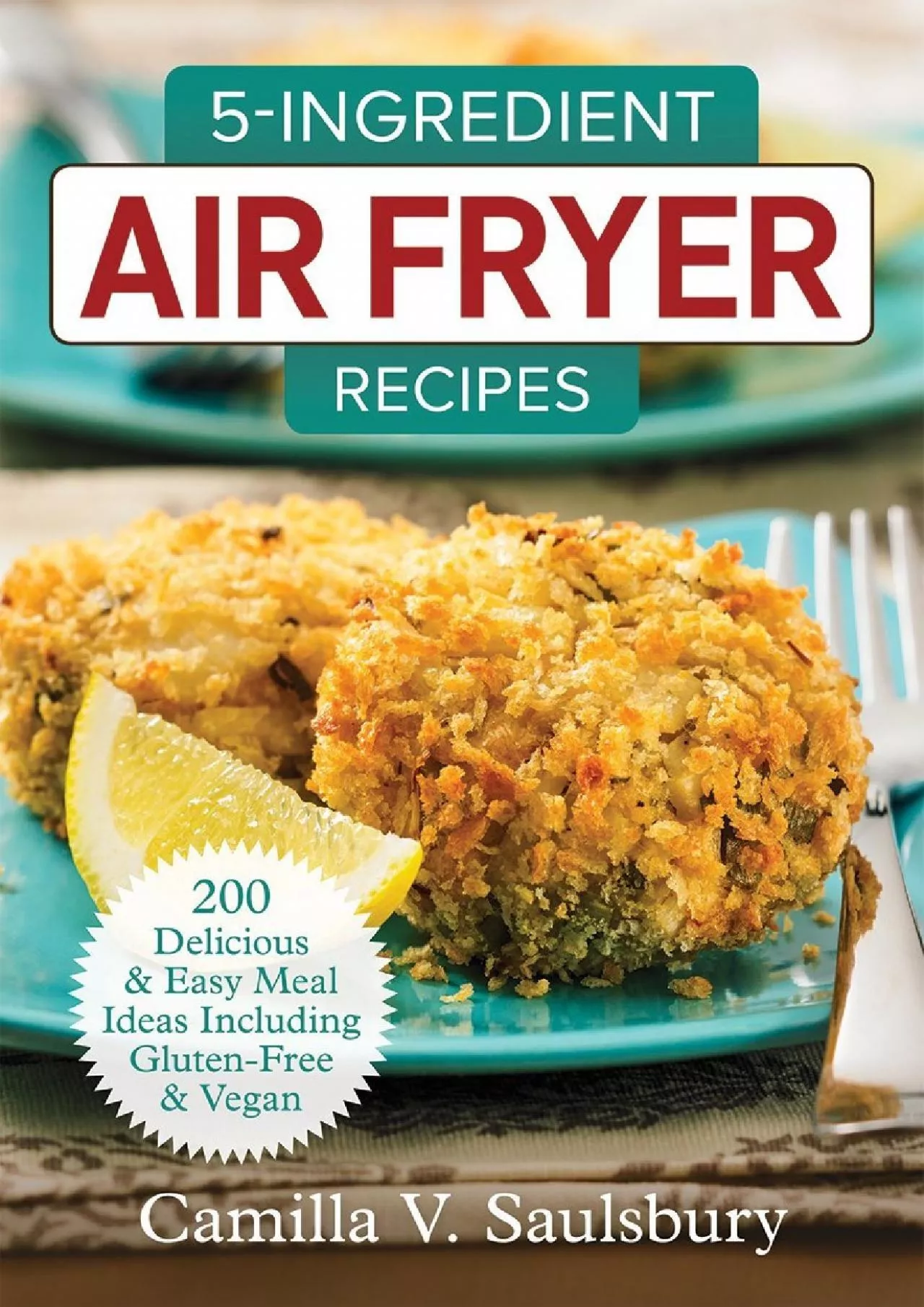 PDF-[EBOOK] - 5-Ingredient Air Fryer Recipes: 200 Delicious and Easy Meal Ideas Including