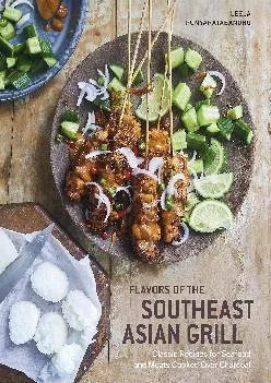 [READ] -  Flavors of the Southeast Asian Grill: Classic Recipes for Seafood and Meats Cooked over Charcoal [A Cookbook]