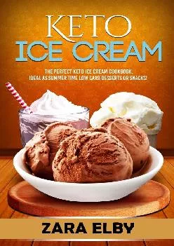 [EBOOK] -  Keto Ice Cream: The Perfect Keto Ice Cream Cookbook, Ideal As Summer Time Low