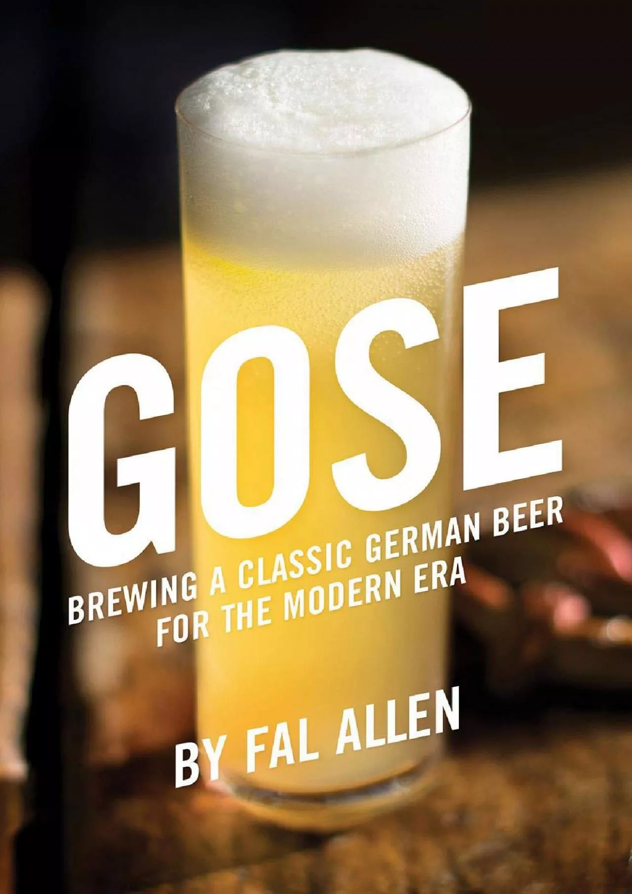 PDF-[READ] - Gose: Brewing a Classic German Beer for the Modern Era