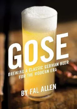 [READ] -  Gose: Brewing a Classic German Beer for the Modern Era