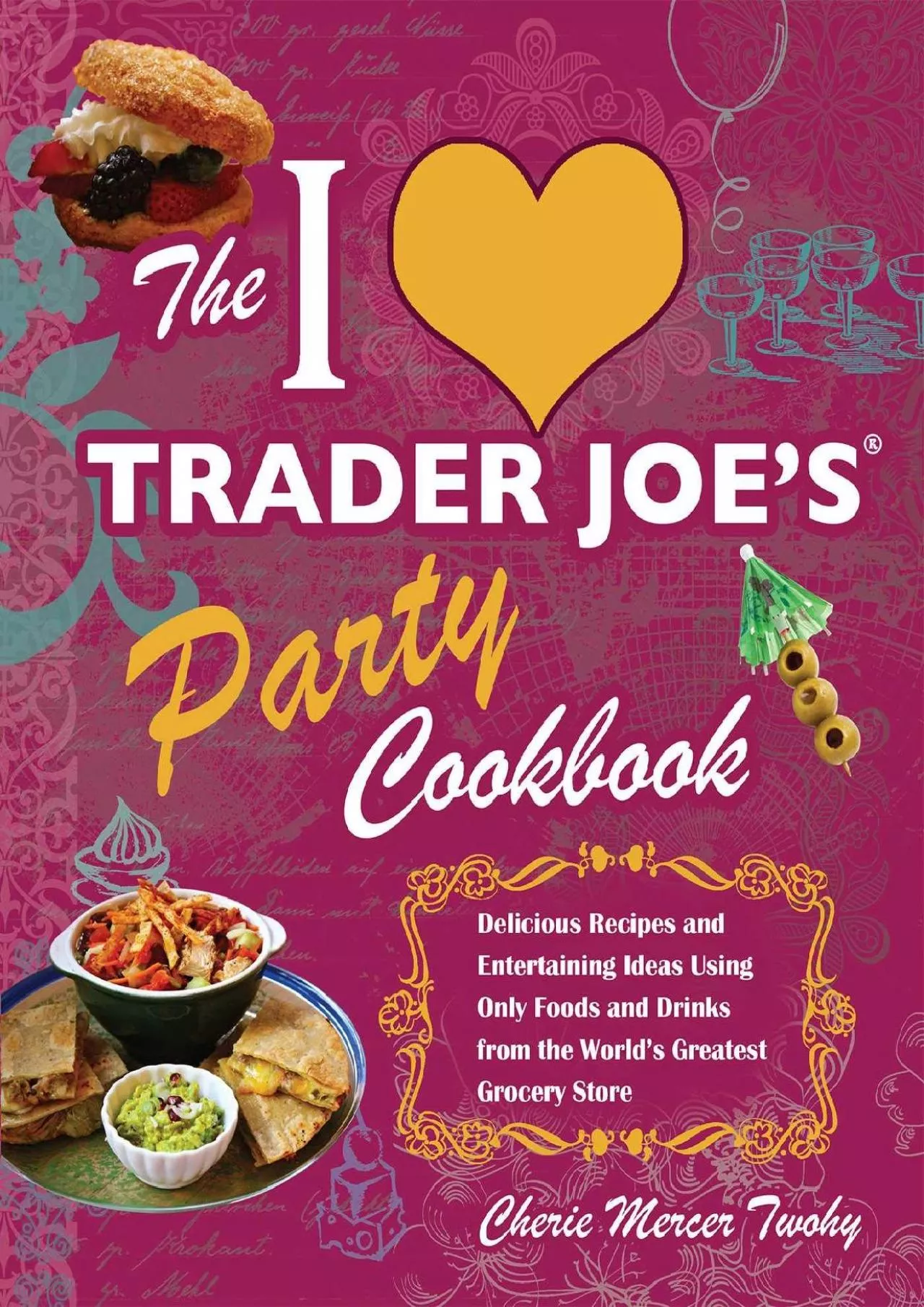 PDF-[DOWNLOAD] - The I Love Trader Joe\'s Party Cookbook: Delicious Recipes and Entertaining