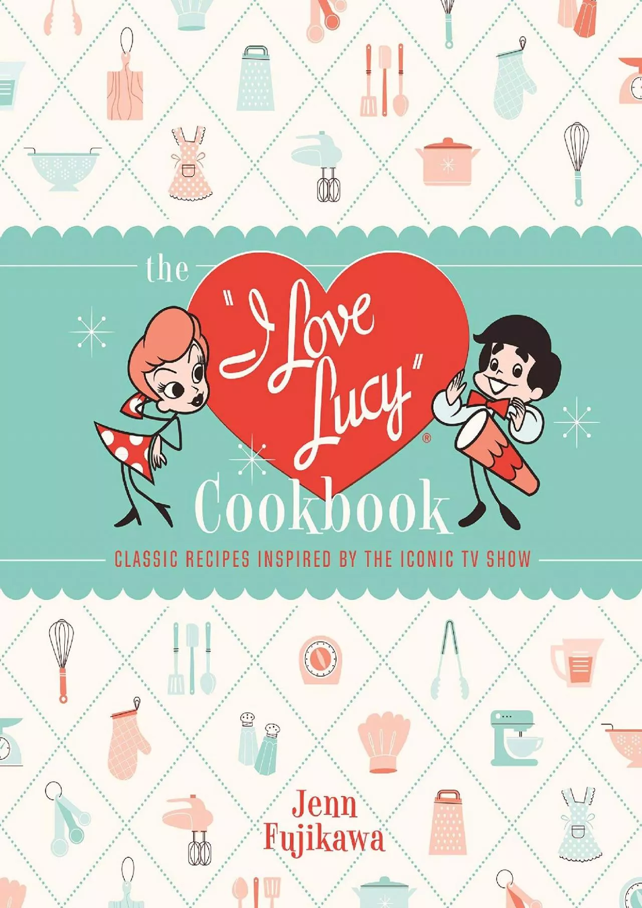 PDF-[READ] - The I Love Lucy Cookbook: Classic Recipes Inspired by the Iconic TV Show