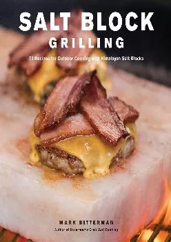 [EBOOK] -  Salt Block Grilling: 70 Recipes for Outdoor Cooking with Himalayan Salt Blocks