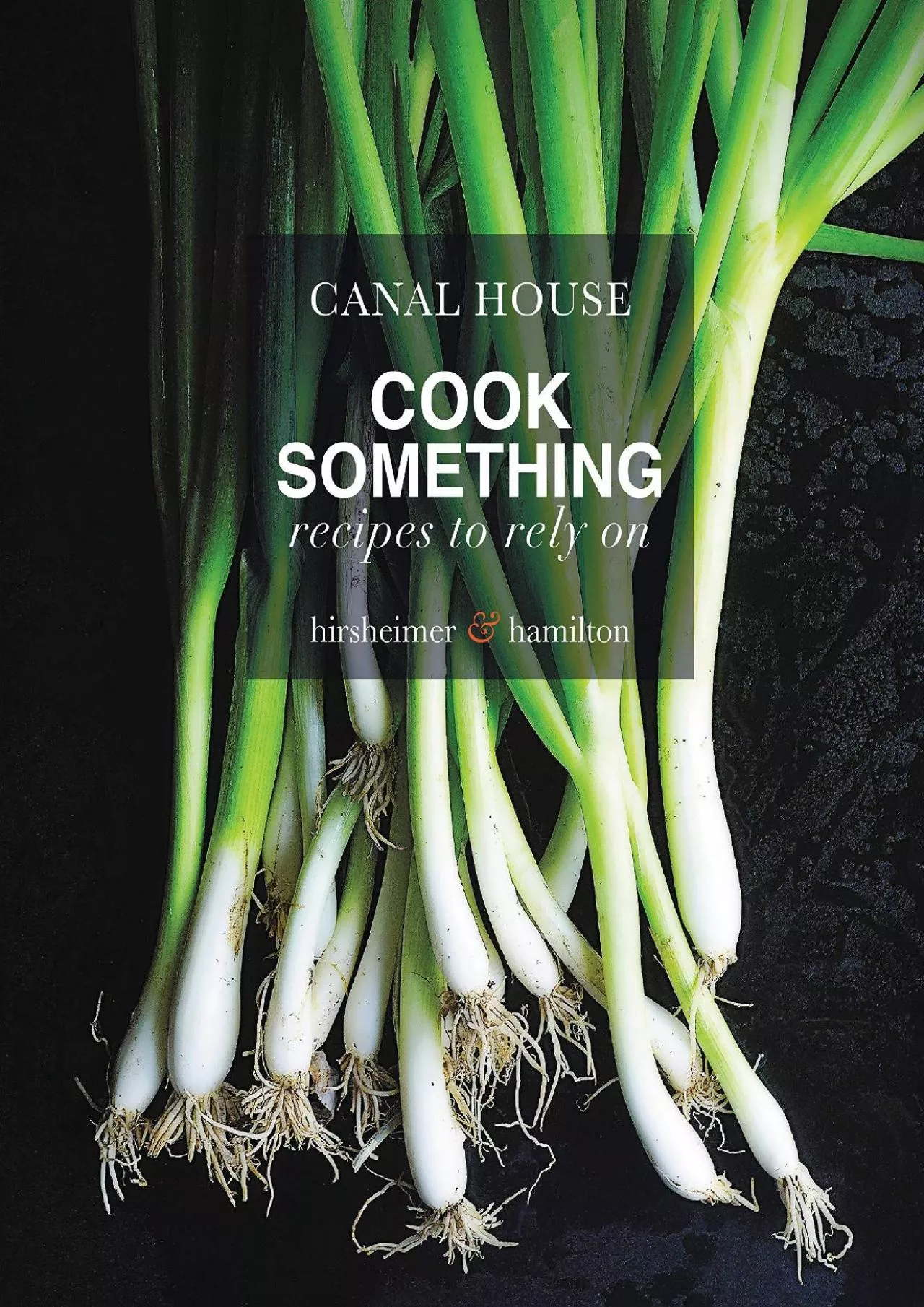 PDF-[EPUB] - Canal House: Cook Something: Recipes to Rely On