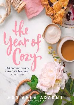 [EBOOK] -  The Year of Cozy: 125 Recipes, Crafts, and Other Homemade Adventures