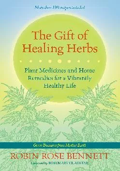 [EBOOK] -  The Gift of Healing Herbs: Plant Medicines and Home Remedies for a Vibrantly Healthy Life